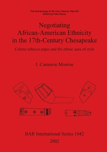 The Archaeology of the Clay Tobacco Pipe XVI. Negotiating African-American Ethnicity in the 17th-Century Chesapeake