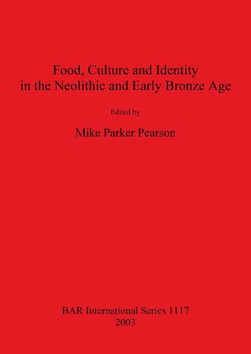 Food Culture and Identity in the Neolithic and Early Bronze Age