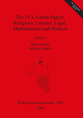 The UCL Lahun Papyri: Religious Literary Legal Mathematical and Medical