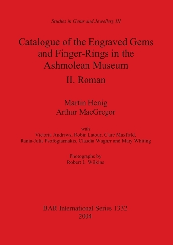 Catalogue of the Engraved Gems and Finger-Rings in the Ashmolean Museum. II. Roman