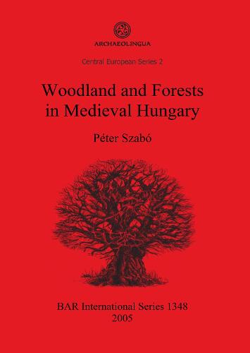 Woodland and Forests in Medieval Hungary