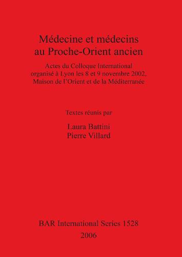 Medecine Et Medecins Au Proche-orient Ancien