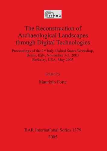 The Reconstruction of Archaeological Landscapes Through Digital Technologies