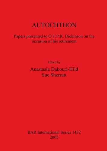 AUTOCHTHON Papers presented to O.T.P.K. Dickinson on the occasion of his retirement