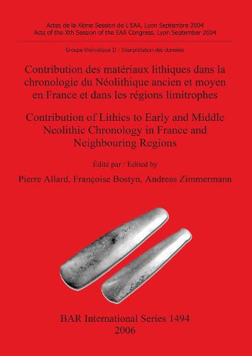 Contribution des matériaux lithiques dans la chronologie du Néolithique ancien et moyen en France et dans les régions limitrophes / Contribution of Li