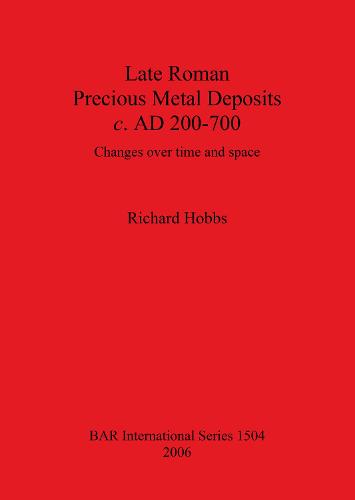 Late Roman Precious Metal Deposits c. AD200-700