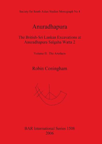 Anuradhapura The British-Sri Lankan Excavations at Anuradhapura Salgaha Watta 2