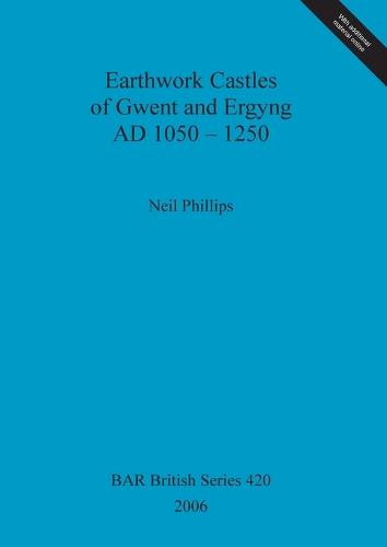 Earthwork Castles of Gwent and Ergyng AD 1050-1250