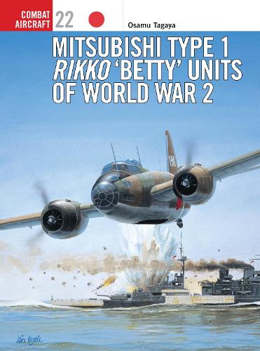 Mitsubishi Type 1 Rikko ‘Betty’ Units of World War 2