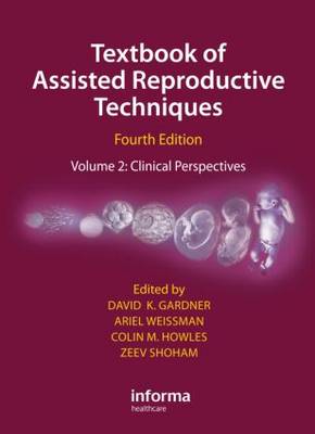 Textbook of Assisted Reproductive Techniques Fourth Edition