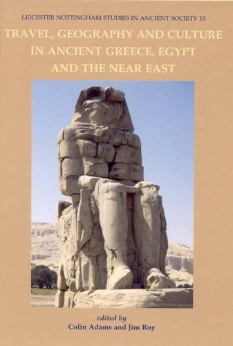 Travel, Geography and Culture in Ancient Greece, Egypt and the Near East