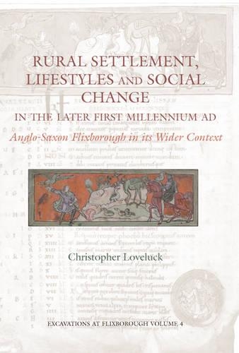 Rural Settlement, Lifestyles and Social Change in the Later First Millennium AD at Flixborough, Lincolnshire