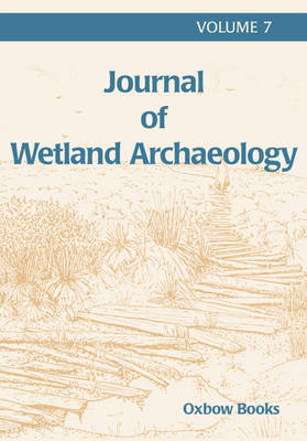Journal of Wetland Archaeology 7 (2007)