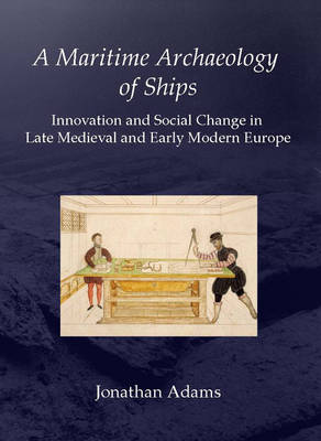 A Maritime Archaeology of Ships