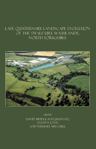 Late Quaternary Landscape Evolution of the Swale-Ure Washlands, North Yorkshire