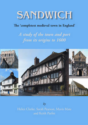 Sandwich - The 'Completest Medieval Town in England'