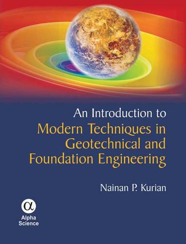 An Introduction to Modern Techniques in Geotechnical and Foundation Engineering
