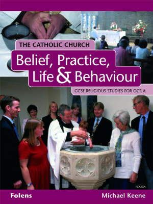 GCSE Religious Studies: Catholic Church: Belief, Practice, Life & Behaviour Student Book OCR/A