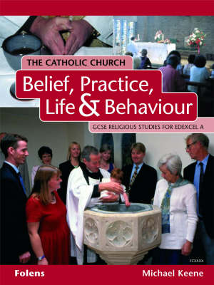 GCSE Religious Studies: Catholic Church: Belief, Practice, Life & Behaviour Student Book Edexcel/A