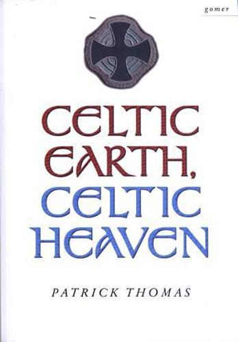 Celtic Earth, Celtic Heaven - Saints and Heroes of the Powys Borderland