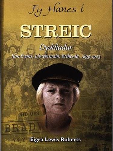 Fy Hanes i: Streic - Dyddiadur Ifan Evans, Llwybrmain, Bethesda, 1899-1903