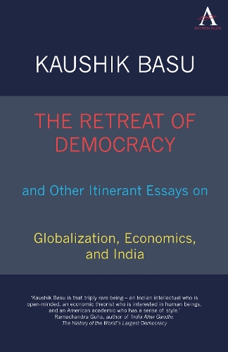The Retreat of Democracy and Other Itinerant Essays on Globalization, Economics, and India