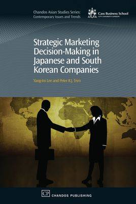 Strategic Marketing Decision-Making within Japanese and South Korean Companies