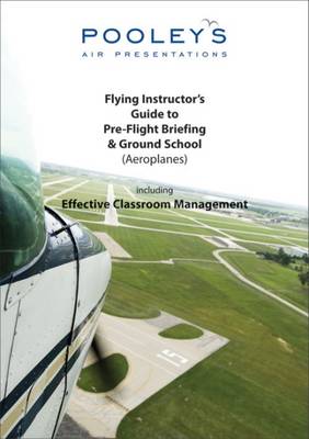 Flying Instructor's Guide to Pre-flight Briefing & Ground School (aeroplane)