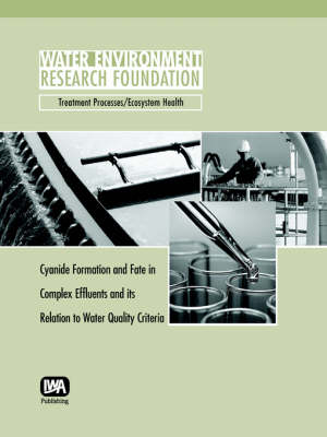 Cyanide Formation and Fate in Complex Effluents and its Relation to Water Quality Criteria
