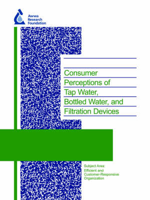 Consumer Perceptions of Tap Water, Bottled Water, and Filtration Devices