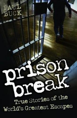 Prison Break - True Stories of the World's Greatest Escapes