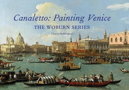 Canaletto: Painting Venice by Charles Beddington
