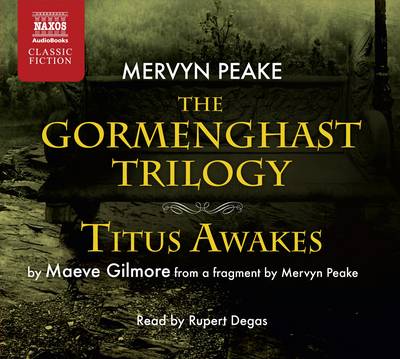 Gormenghast Trilogy and Titus Awakes