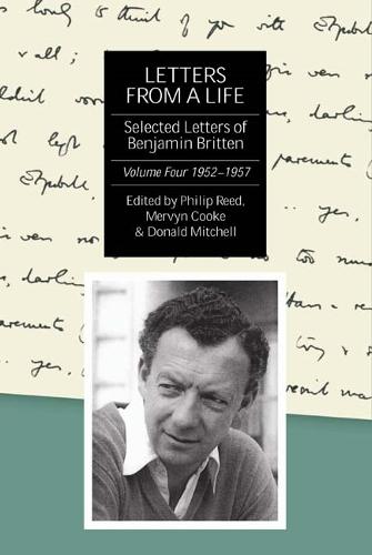 Letters from a Life: the Selected Letters of Benjamin Britten, 1913-1976