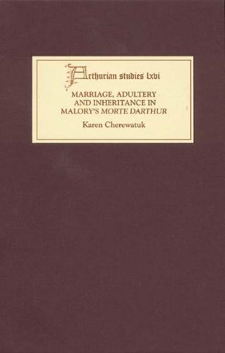 Marriage, Adultery and Inheritance in Malory's Morte Darthur