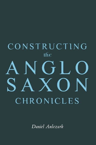 Constructing the Anglo-Saxon Chronicles