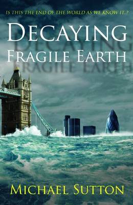 Decaying, Fragile Earth