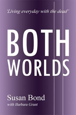 Both Worlds: Living Everyday with the Dead
