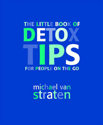 The Little Book of Detox Tips for People on the Go
