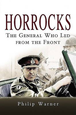 Horrocks: the General Who Led from the Front