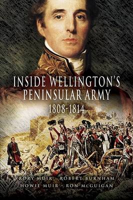 Inside Wellington's Peninsular Army, 1808-1814
