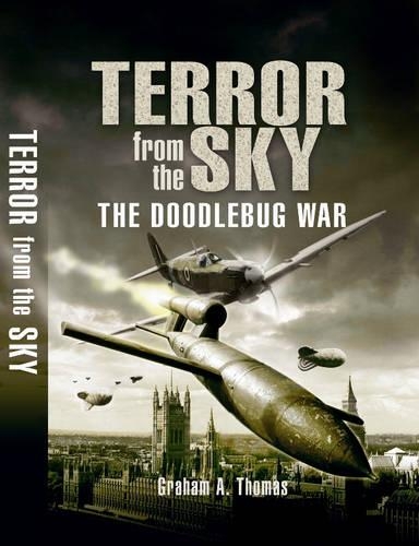 Terror in the Sky: the Battle Against the Flying Bombs