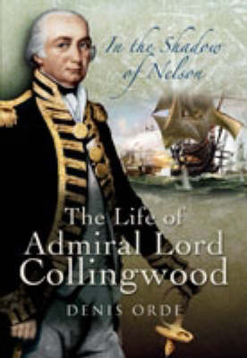 In the Shadow of Nelson: the Life of Admiral Lord Collingwood