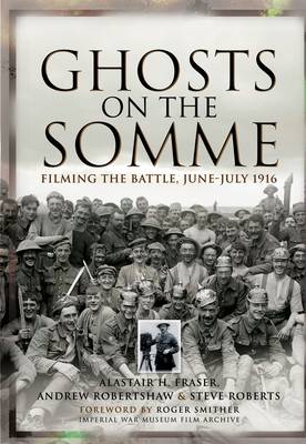 Ghosts of the Somme: Filming the Great Battle July 1916