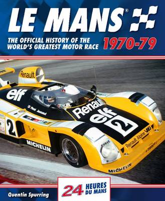 Le Mans 24 Hours: The Official History of the World's Greatest Motor Race 1970-79