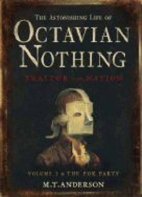 The Astonishing Life of Octavian Nothing, Traitor to the Nation: v. 1