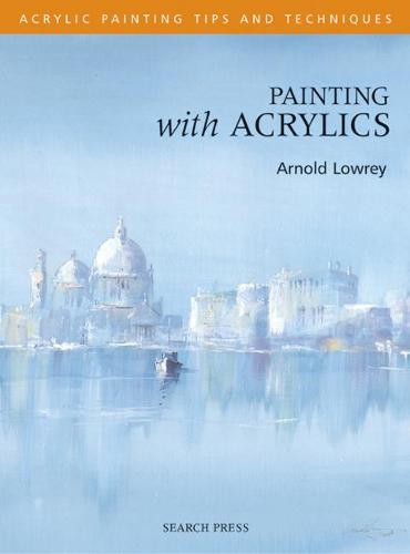 Painting with Acrylics - Acrylic Tips and Techniques