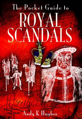 Pocket Guide to Royal Scandals