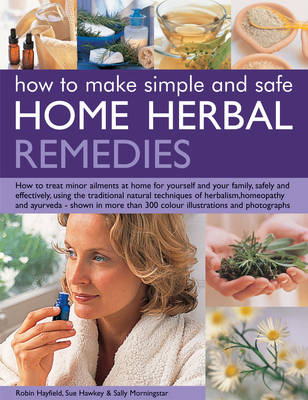 How to Make Simple and Safe Herbal Home Remedies