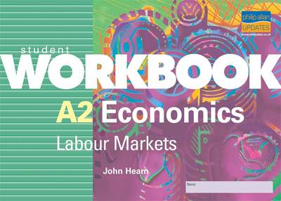 A2 Economics: Labour Markets Student Workbook: Student Workbook
